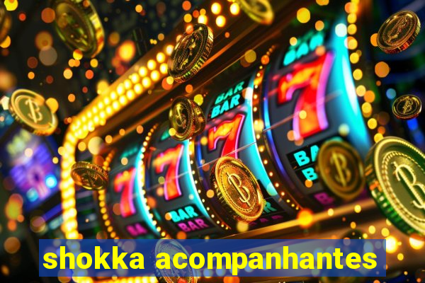 shokka acompanhantes